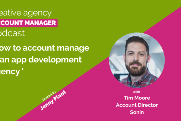 How to account manage in an app development agency with Tim Moore, Sonin