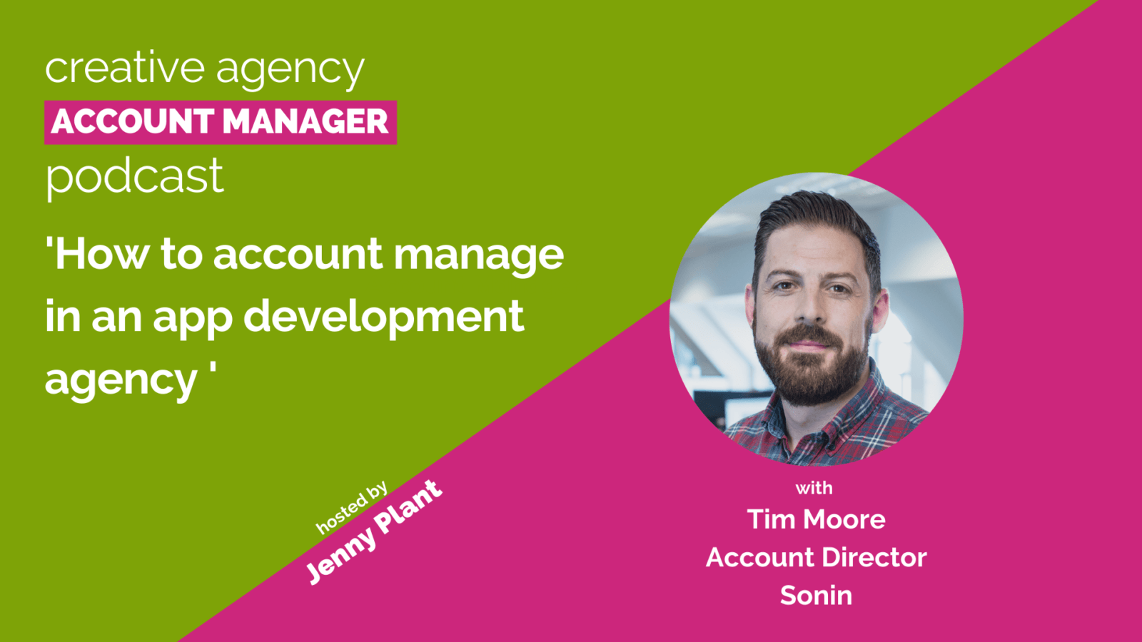 How to account manage in an app development agency with Tim Moore, Sonin