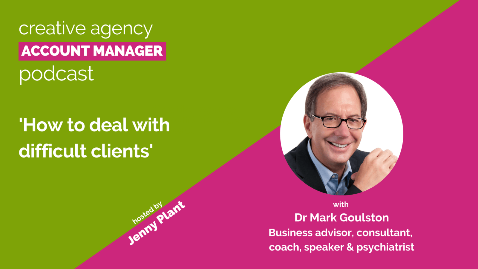 How to deal with difficult clients, with Dr Mark Goulston