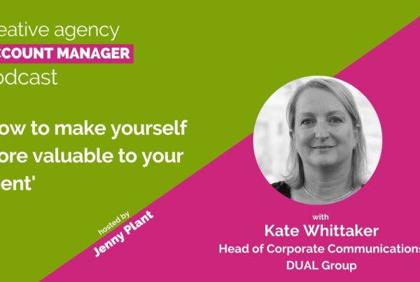 How to make yourself more valuable to your client, with Kate Whittaker