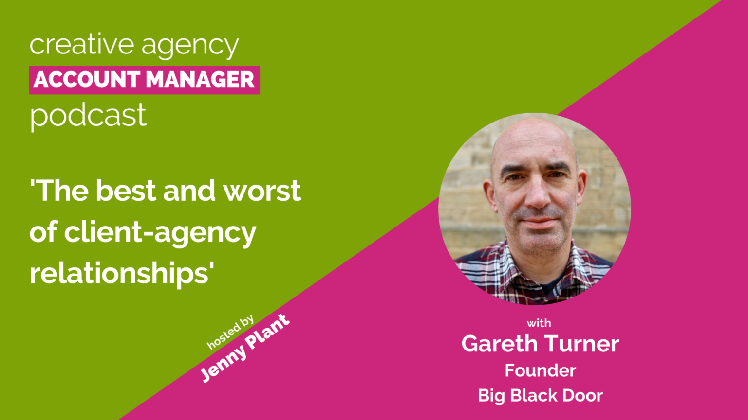 The best and worst of client-agency relationships, with Gareth Turner ...